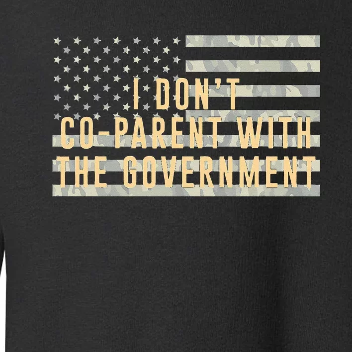 I Don’t Coparent With The Government American Flag Toddler Sweatshirt