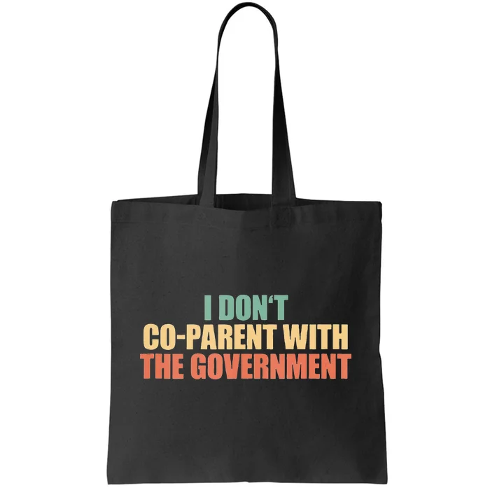 I Don’t Coparent With The Governmen I Dont Co Parent Tote Bag