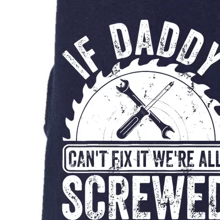 If Daddy CanT Fix It WeRe All Screwed FatherS Day Doggie 3-End Fleece Hoodie