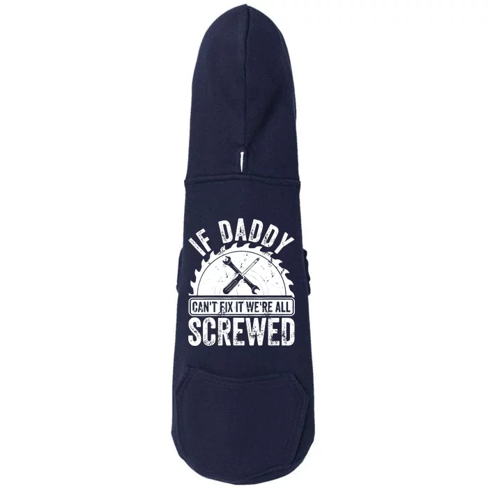 If Daddy CanT Fix It WeRe All Screwed FatherS Day Doggie 3-End Fleece Hoodie