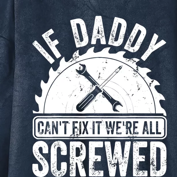 If Daddy CanT Fix It WeRe All Screwed FatherS Day Hooded Wearable Blanket