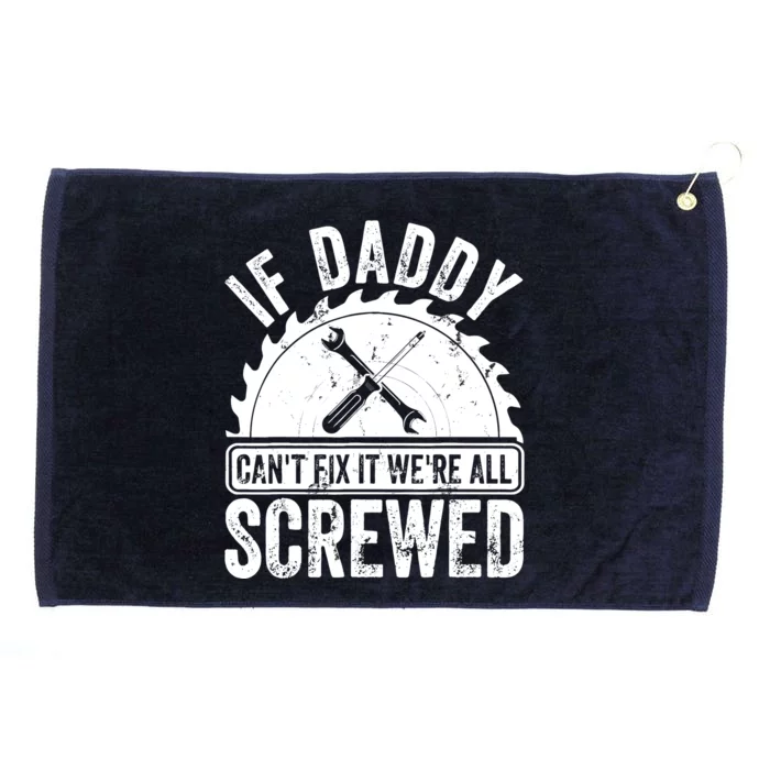 If Daddy CanT Fix It WeRe All Screwed FatherS Day Grommeted Golf Towel