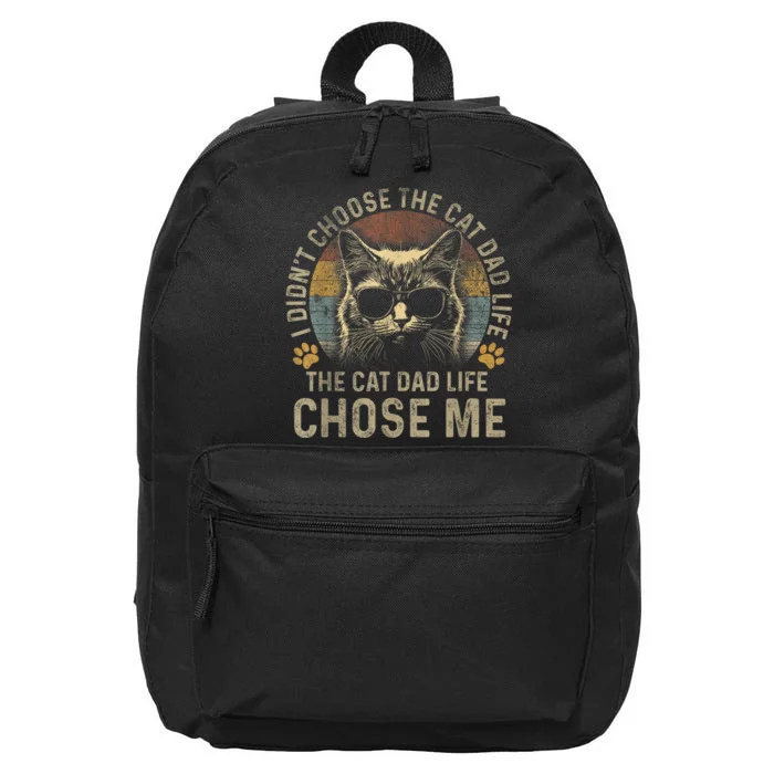 I Didnt Choose The Cat Dad Life The Cat Dad Life Chose Me 16 in Basic Backpack