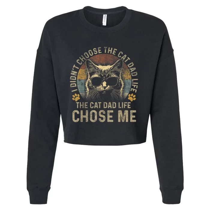 I Didnt Choose The Cat Dad Life The Cat Dad Life Chose Me Cropped Pullover Crew