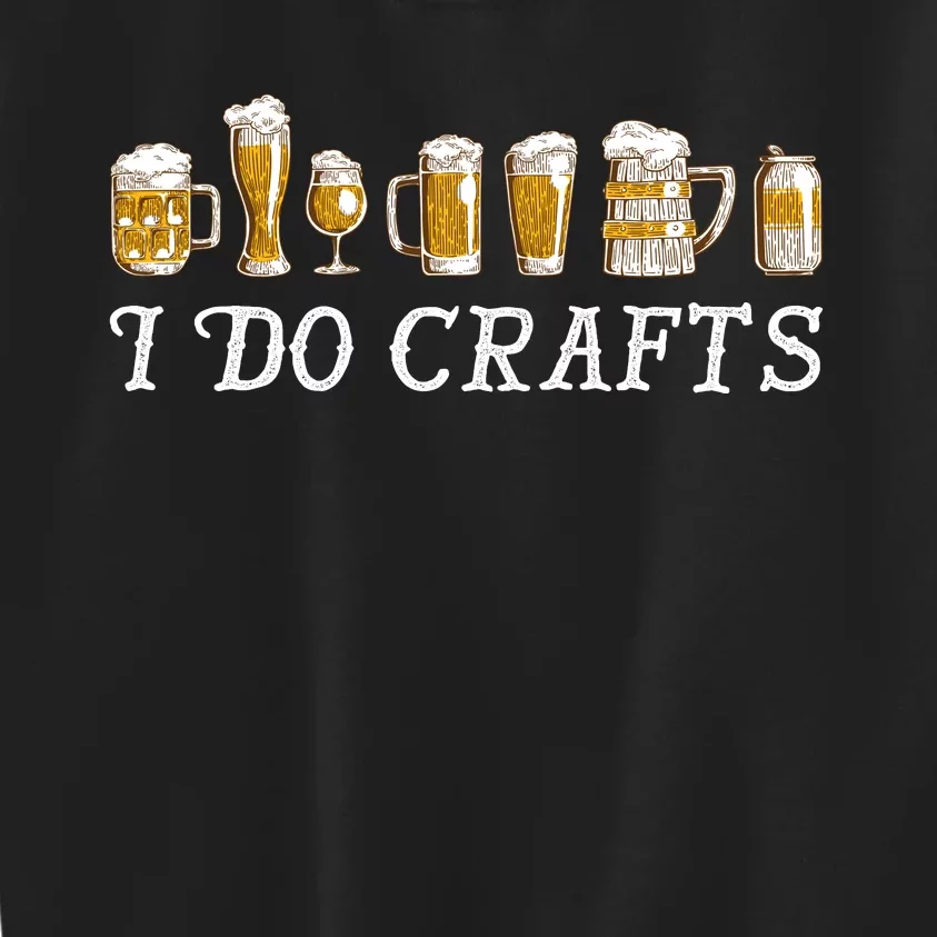 I Do Crafts Beer Lover Kids Sweatshirt