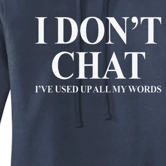 I DonT Chat IVe Used Up All My Words Funny Saying Women's Pullover Hoodie