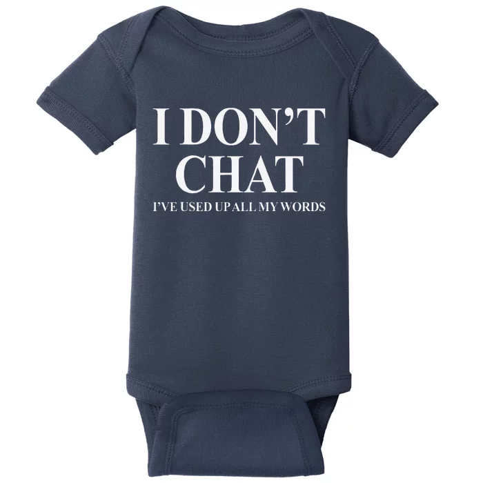 I DonT Chat IVe Used Up All My Words Funny Saying Baby Bodysuit