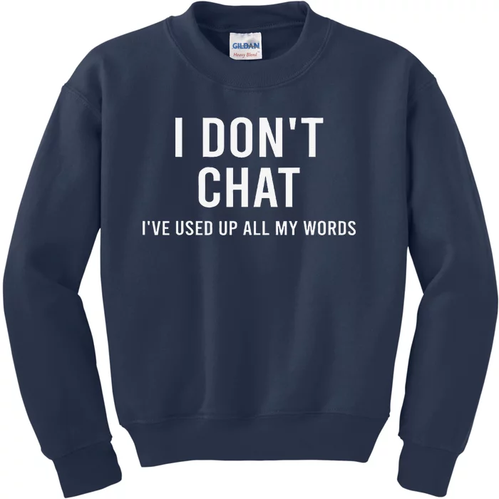 I DonT Chat IVe Used Up All My Words Funny Saying Kids Sweatshirt