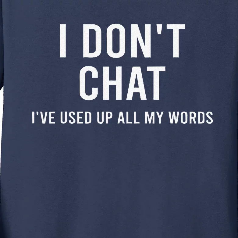 I DonT Chat IVe Used Up All My Words Funny Saying Kids Long Sleeve Shirt