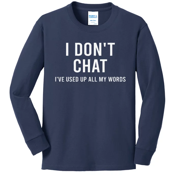 I DonT Chat IVe Used Up All My Words Funny Saying Kids Long Sleeve Shirt