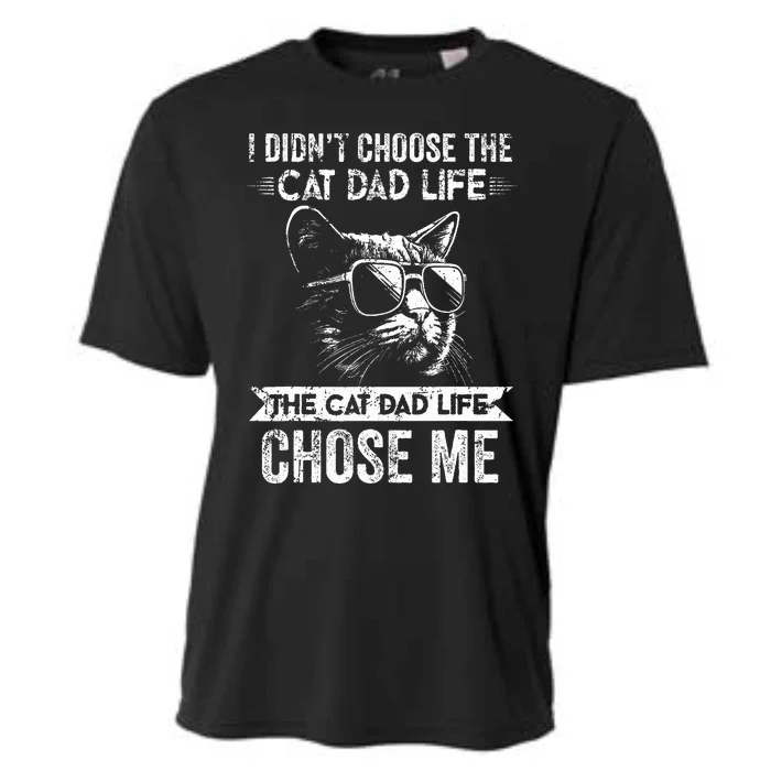 I Didn't Choose The Cat Dad Life The Cat Dad Life Chose Me Cooling Performance Crew T-Shirt