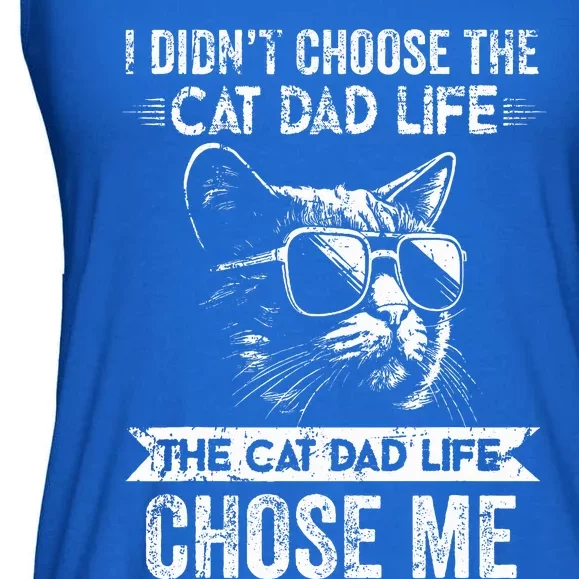 I Didn't Choose The Cat Dad Life The Cat Dad Life Chose Me Ladies Essential Flowy Tank