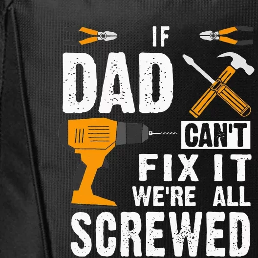 If Dad Cant Fix It Were All Screwed City Backpack