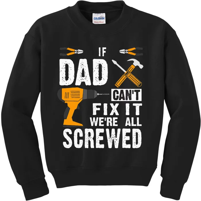 If Dad Cant Fix It Were All Screwed Kids Sweatshirt