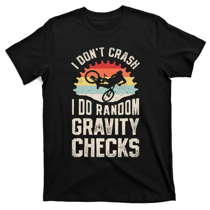 I DonT Crash I Do Random Gravity Checks Mountain Biking T-Shirt