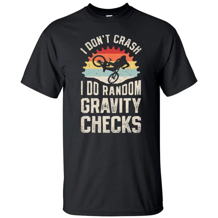 I DonT Crash I Do Random Gravity Checks Mountain Biking Tall T-Shirt