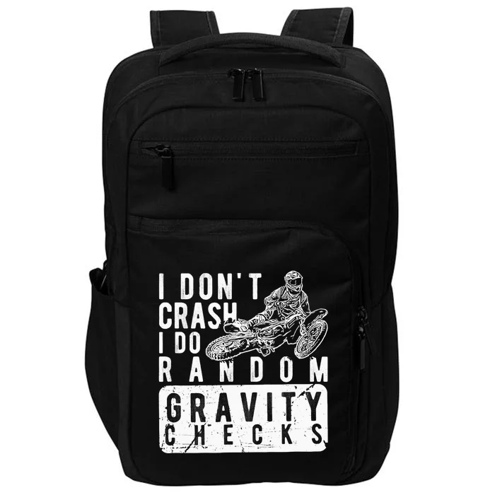 I Don't Crash, I Do Random Gravity Checks Dirt Bike Impact Tech Backpack