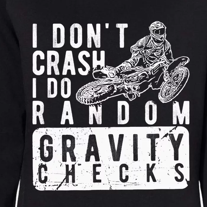 I Don't Crash, I Do Random Gravity Checks Dirt Bike Womens California Wash Sweatshirt