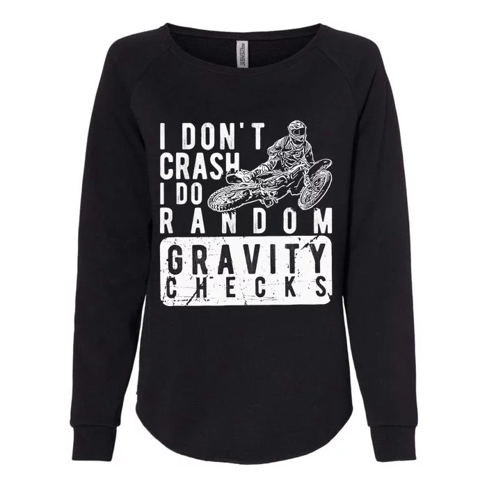 I Don't Crash, I Do Random Gravity Checks Dirt Bike Womens California Wash Sweatshirt