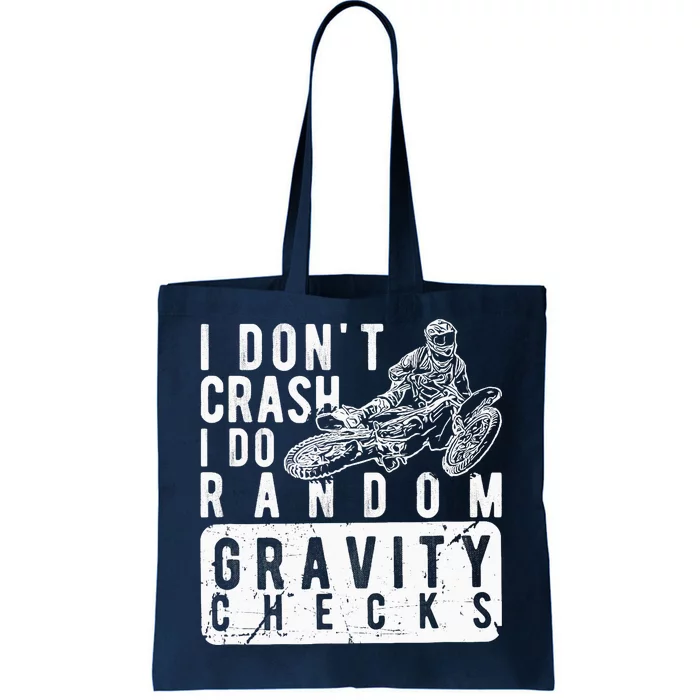 I Don't Crash, I Do Random Gravity Checks Dirt Bike Tote Bag