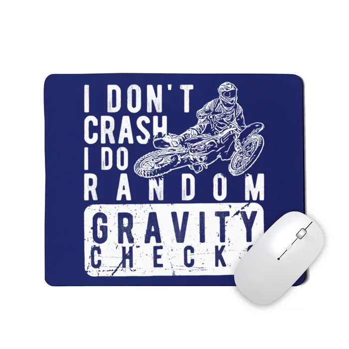 I Don't Crash, I Do Random Gravity Checks Dirt Bike Mousepad