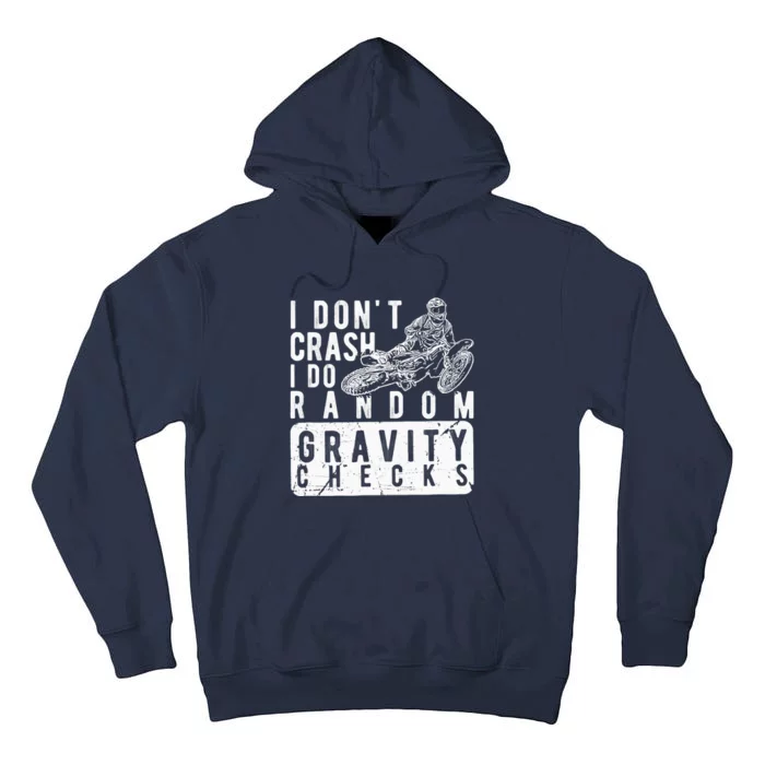 I Don't Crash, I Do Random Gravity Checks Dirt Bike Tall Hoodie