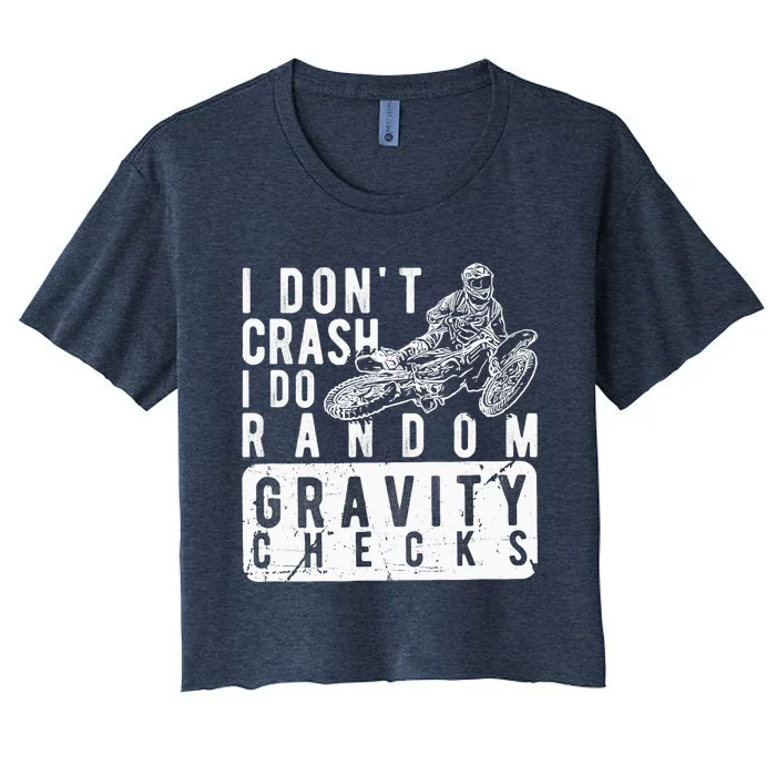 I Don't Crash, I Do Random Gravity Checks Dirt Bike Women's Crop Top Tee