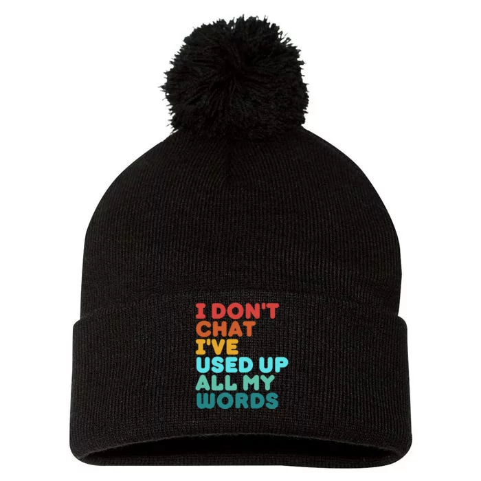 I DonT Chat IVe Used Up All My Words Funny Retro Vintage Pom Pom 12in Knit Beanie