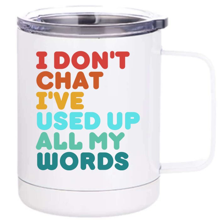 I DonT Chat IVe Used Up All My Words Funny Retro Vintage Front & Back 12oz Stainless Steel Tumbler Cup