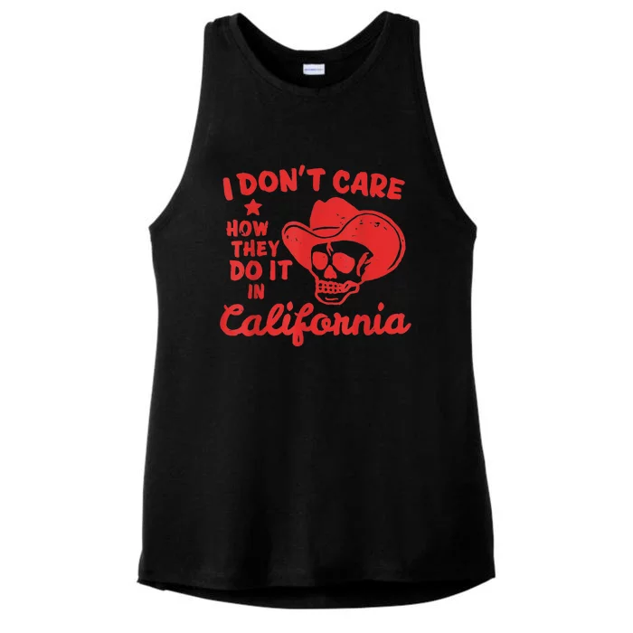 I Dont Care How They Do It In California Funny Anti Californian Gift Ladies Tri-Blend Wicking Tank