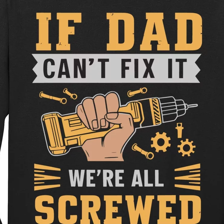 If Dad Cant Fix It We Are All Screwed Tall Long Sleeve T-Shirt