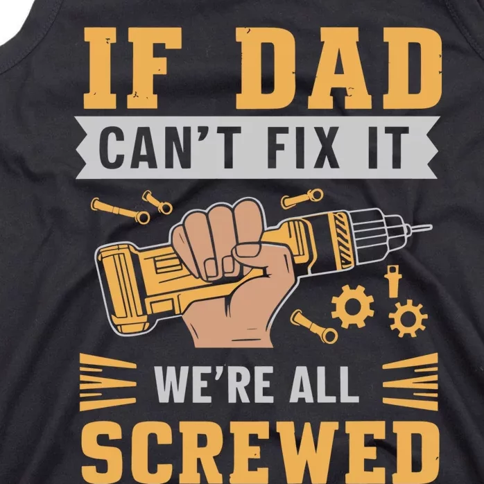 If Dad Cant Fix It We Are All Screwed Tank Top