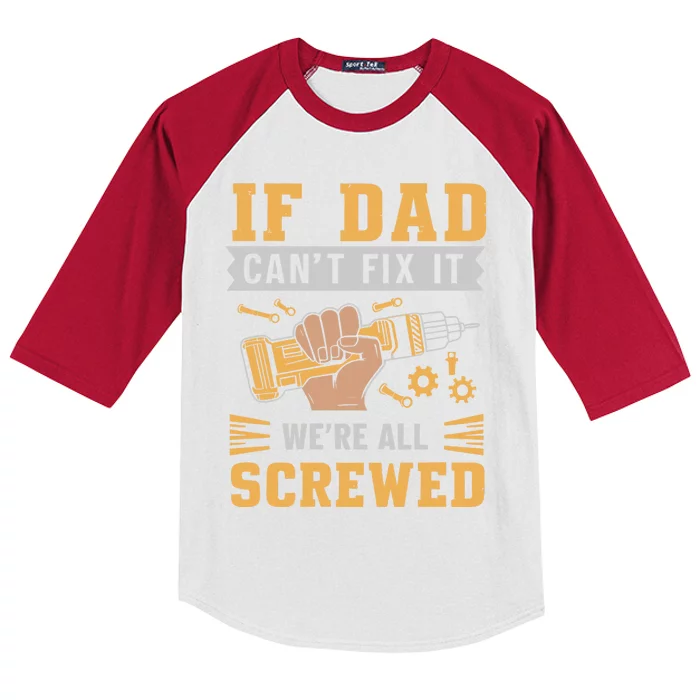 If Dad Cant Fix It We Are All Screwed Kids Colorblock Raglan Jersey