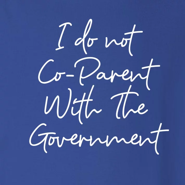 I Don't Coparent With The Governt Respect Freedom Gift Toddler Long Sleeve Shirt