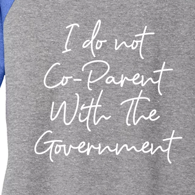 I Don't Coparent With The Governt Respect Freedom Gift Women's Tri-Blend 3/4-Sleeve Raglan Shirt