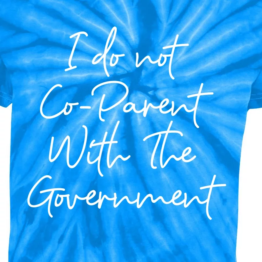 I Don't Coparent With The Governt Respect Freedom Gift Kids Tie-Dye T-Shirt