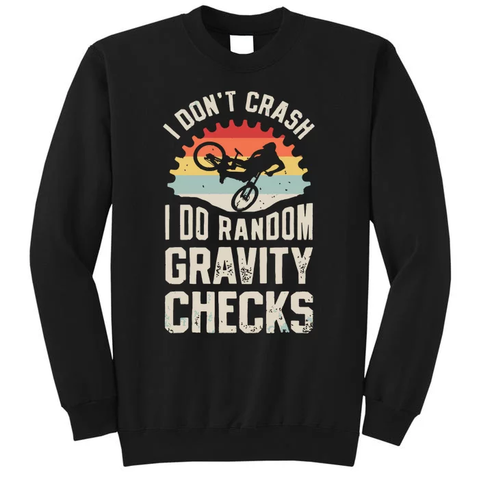 I Dont Crash I Do Random Gravity Checks Mountain Biking Tall Sweatshirt