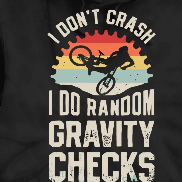 I Dont Crash I Do Random Gravity Checks Mountain Biking Tie Dye Hoodie