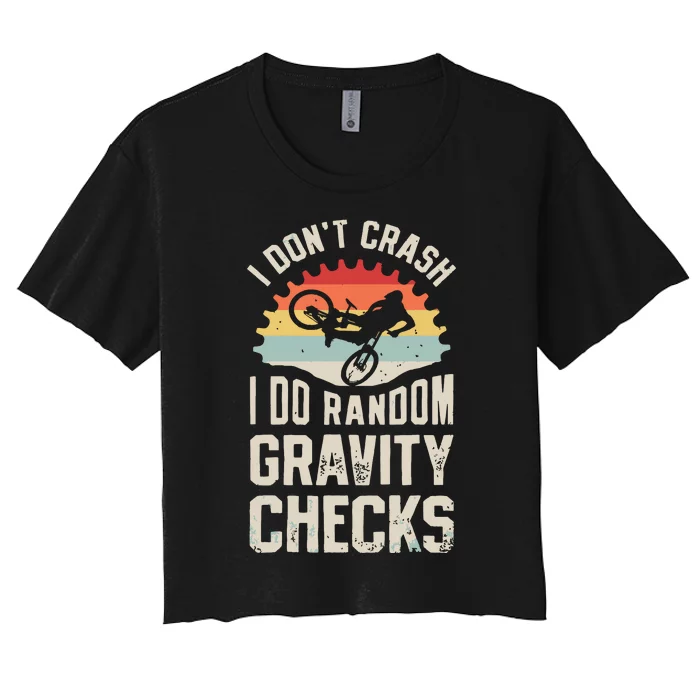 I Dont Crash I Do Random Gravity Checks Mountain Biking Women's Crop Top Tee