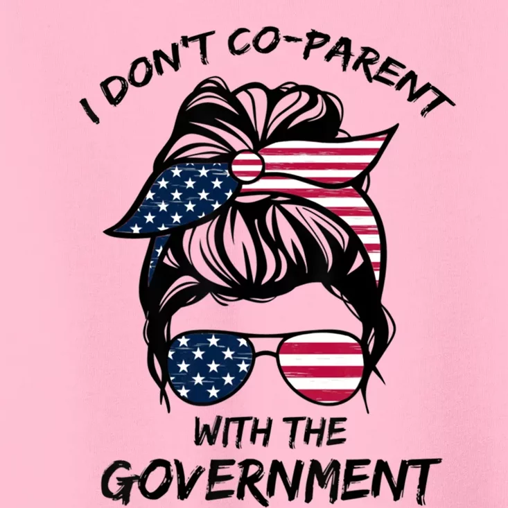 I Don’t Cogiftparent With The Governt For Dad Mom Gift Toddler T-Shirt