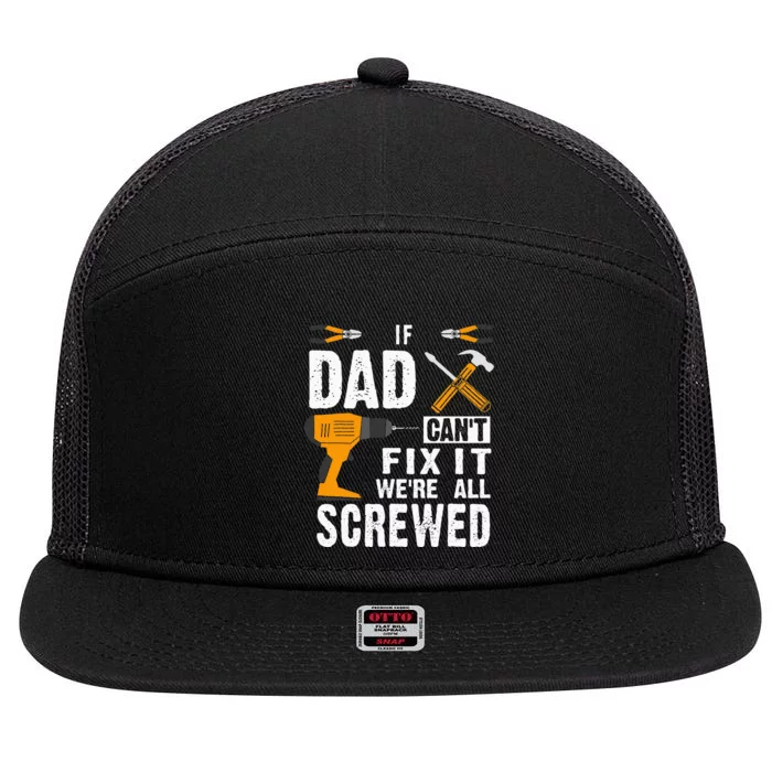 If Dad Cant Fix It Were All Screwed 7 Panel Mesh Trucker Snapback Hat