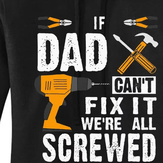 If Dad Cant Fix It Were All Screwed Women's Pullover Hoodie