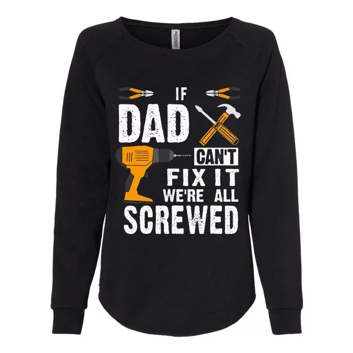 If Dad Cant Fix It Were All Screwed Womens California Wash Sweatshirt