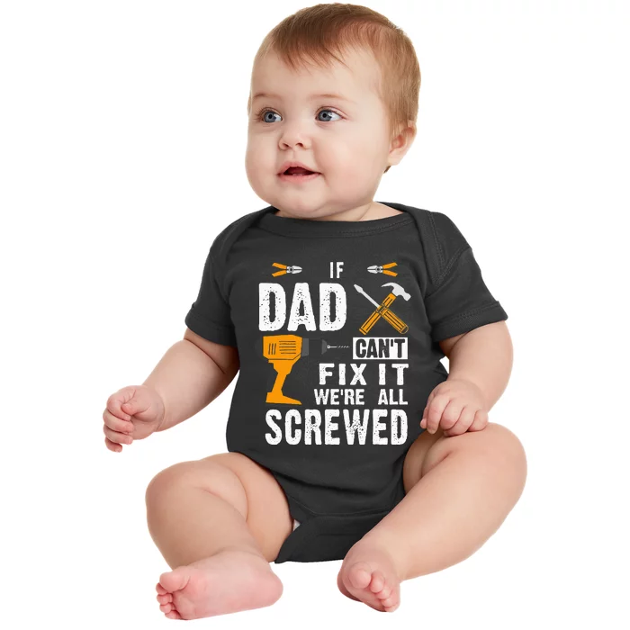 If Dad Cant Fix It Were All Screwed Baby Bodysuit