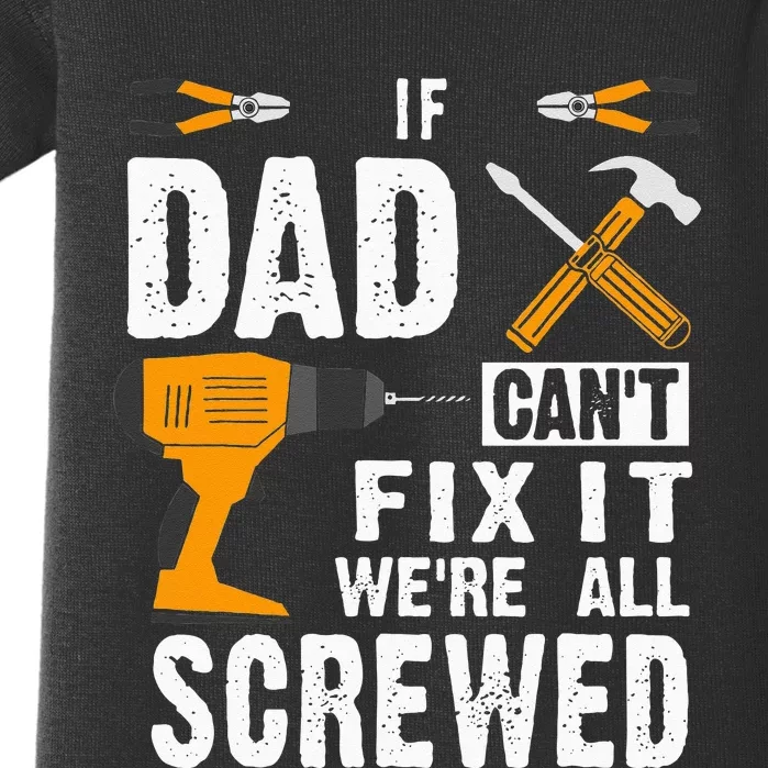 If Dad Cant Fix It Were All Screwed Baby Bodysuit