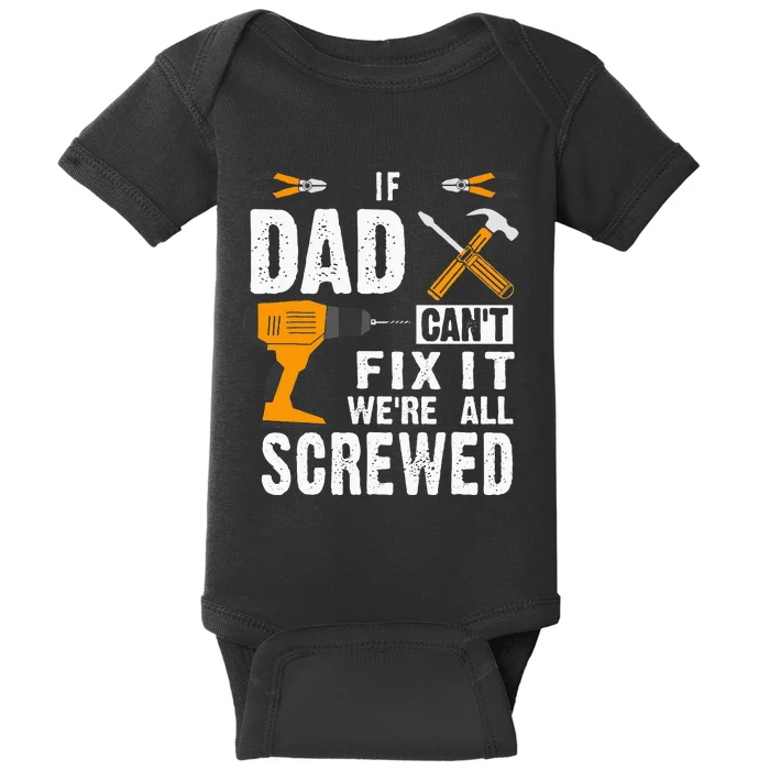 If Dad Cant Fix It Were All Screwed Baby Bodysuit