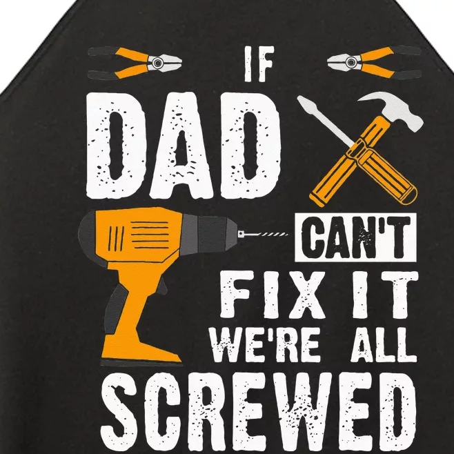 If Dad Cant Fix It Were All Screwed Women’s Perfect Tri Rocker Tank