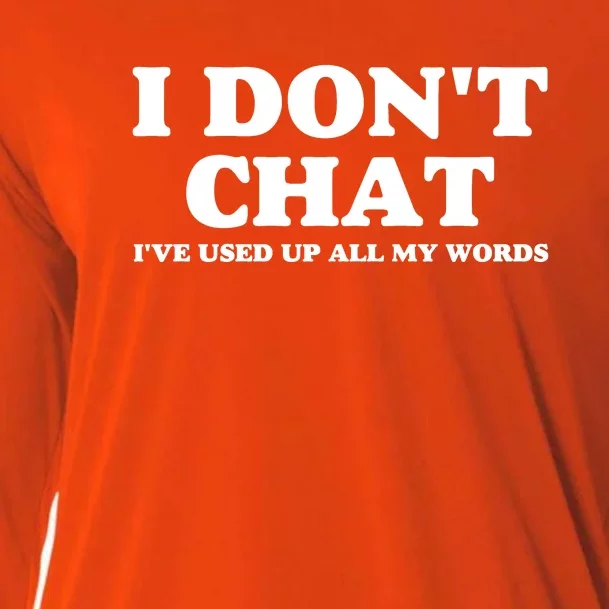 I DonT Chat IVe Used Up All My Words Funny Saying Cooling Performance Long Sleeve Crew