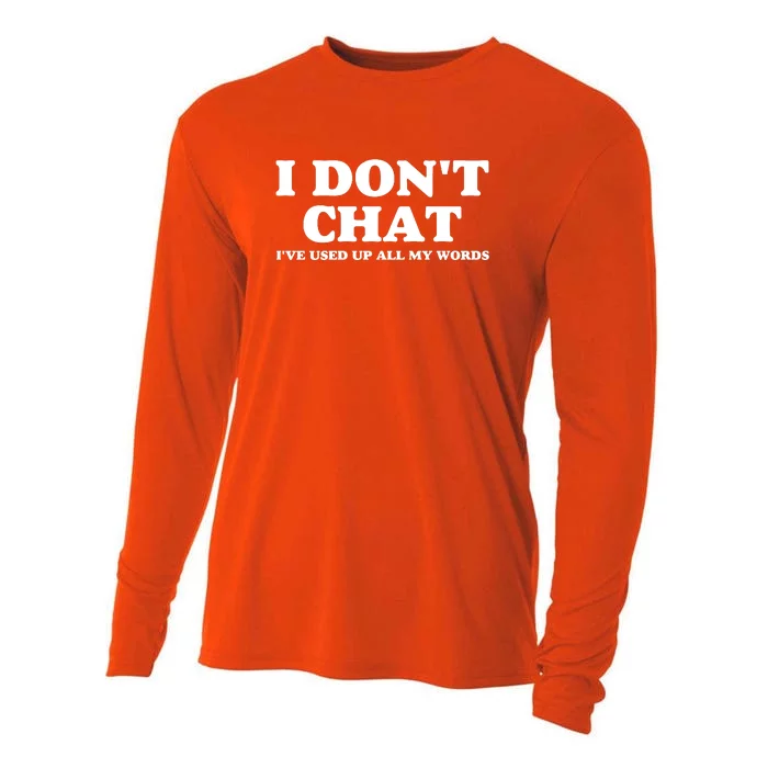 I DonT Chat IVe Used Up All My Words Funny Saying Cooling Performance Long Sleeve Crew