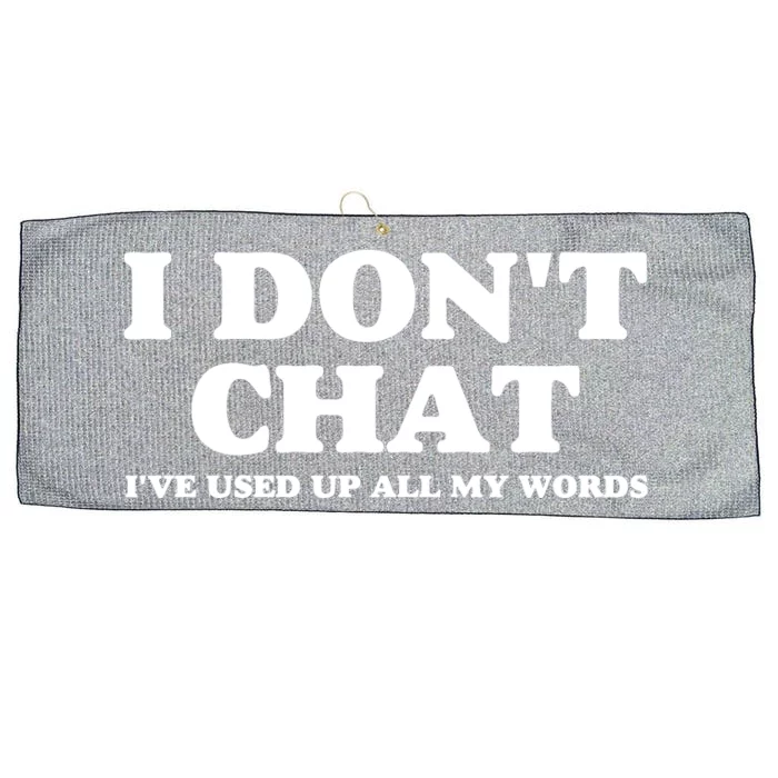 I DonT Chat IVe Used Up All My Words Funny Saying Large Microfiber Waffle Golf Towel